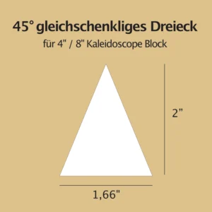 English Paper Piecing Schablonen - 45° gleichschenkliges Dreieck für 4" / 8" Kaleidoscope Block
