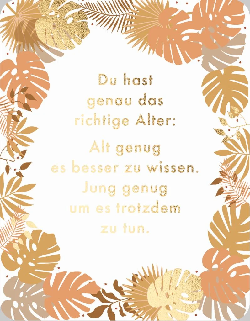 Postkarte - Du hast genau das richtige Alter - Alt genug es besser zu wissen. Jung genug um es trotzdem zu tun