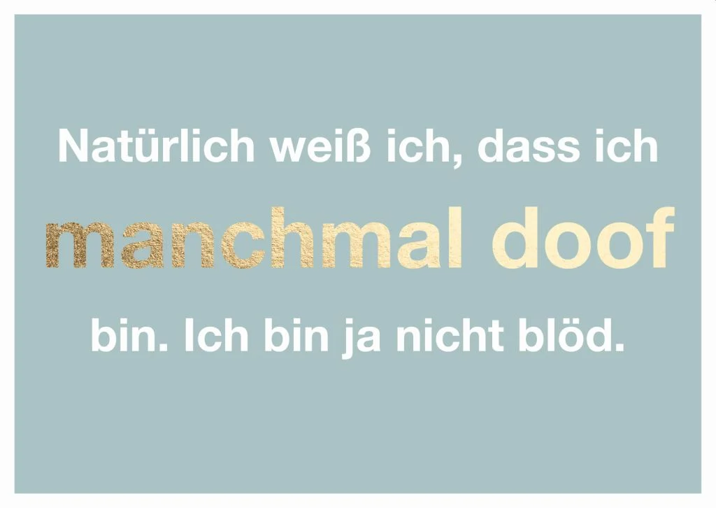Postkarte - Natürlich weiß ich, dass ich manchmal doof bin