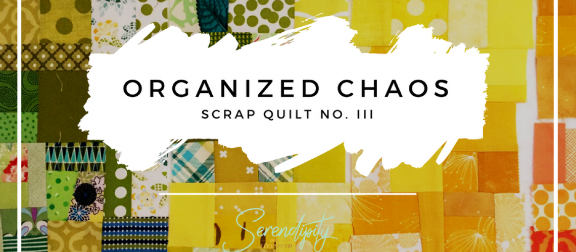 Scrap Quilt 3 - Organized Chaos